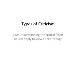 Types of Criticism AIM understanding the critical filters