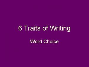 6 Traits of Writing Word Choice Writing with