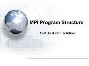 MPI Program Structure Self Test with solution Self