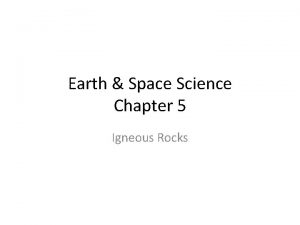 Chapter 5 igneous rocks