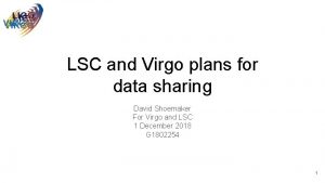 LSC and Virgo plans for data sharing David