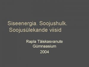 Siseenergia Soojushulk Soojuslekande viisid Rapla Tiskasvanute Gmnaasium 2004