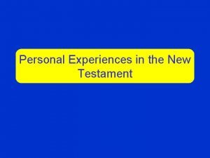 Personal Experiences in the New Testament Personal Experience