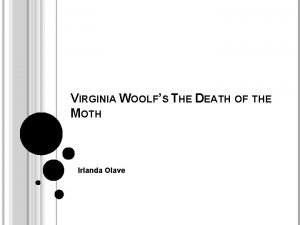 VIRGINIA WOOLFS THE DEATH OF THE MOTH Irlanda