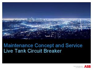 Maintenance Concept and Service Live Tank Circuit Breaker