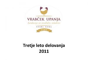 Tretje leto delovanja 2011 Prijetno je bilo spoznati