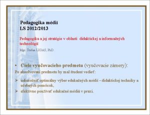 Pedagogika mdi LS 20122013 Pedagogika a jej stratgie