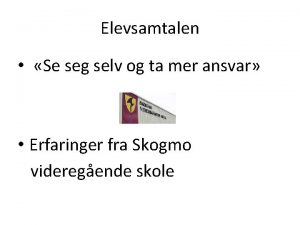 Elevsamtalen Se seg selv og ta mer ansvar