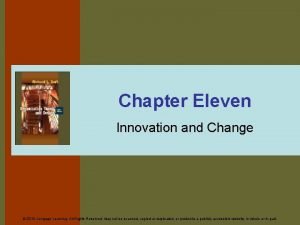 Chapter Eleven Innovation and Change 2010 Cengage Learning