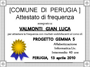 COMUNE DI PERUGIA Attestato di frequenza assegnato a