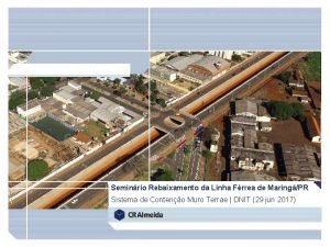 Seminrio Rebaixamento da Linha Frrea de MaringPR Sistema