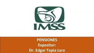 PENSIONES Expositor Dr Edgar Tapia Lara FUNDAMENTO CONSTITUCIONAL