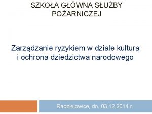 SZKOA GWNA SUBY POARNICZEJ Zarzdzanie ryzykiem w dziale