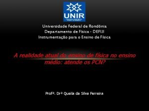 Universidade Federal de Rondnia Departamento de Fsica DEFIJI