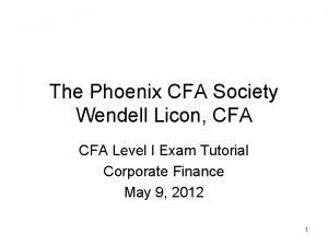 The Phoenix CFA Society Wendell Licon CFA Level