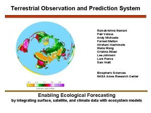 Terrestrial Observation and Prediction System Ramakrishna Nemani Petr