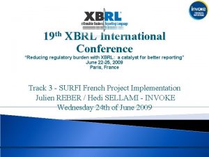 19 th XBRL International Conference Reducing regulatory burden