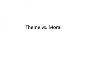 Theme vs. moral