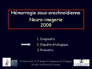 Hmorragie sousarachnodienne Neuroimagerie 2009 1 Diagnostic 2 Enqute