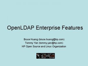 Open LDAP Enterprise Features Bruce Huang bruce huanghp