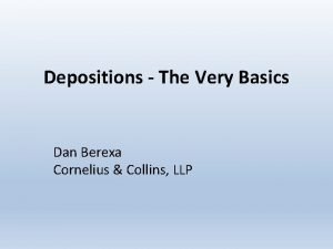 Depositions The Very Basics Dan Berexa Cornelius Collins