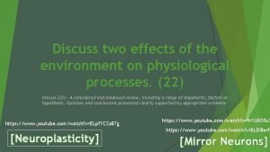 Discuss two effects of the environment on physiological