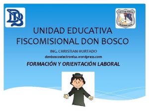 UNIDAD EDUCATIVA FISCOMISIONAL DON BOSCO ING CHRISTIAN HURTADO