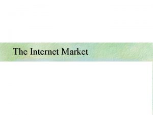 The Internet Market ISP Economics The ISP business