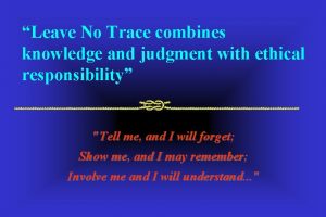 Leave No Trace combines knowledge and judgment with