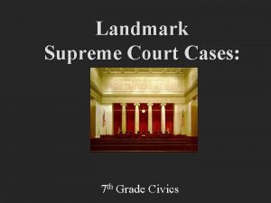 Landmark Supreme Court Cases 7 th Grade Civics
