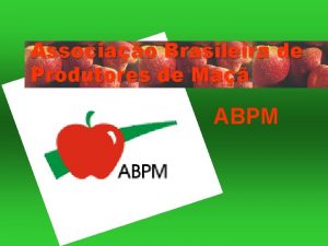 Associao Brasileira de Produtores de Ma ABPM SOBRE