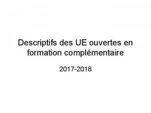 Descriptifs des UE ouvertes en formation complmentaire 2017