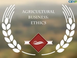 Objectives To distinguish between ethicalunethical and legalillegal business