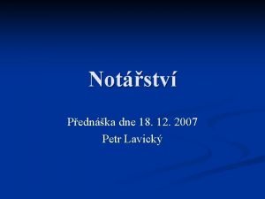 Notstv Pednka dne 18 12 2007 Petr Lavick