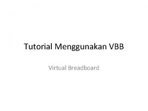 Virtual breadboard tutorial Virtual breadboard tutorial