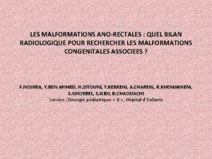 LES MALFORMATIONS ANORECTALES QUEL BILAN RADIOLOGIQUE POUR RECHER