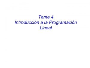 Tema 4 Introduccin a la Programacin Lineal Ejemplo
