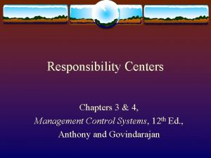 Responsibility Centers Chapters 3 4 Management Control Systems