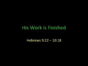 His Work Is Finished Hebrews 9 22 10