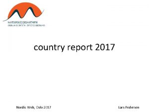 country report 2017 Nordic Web Oslo 2017 Lars