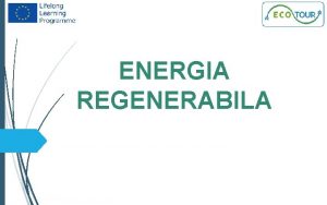 ENERGIA REGENERABILA 2 Sursele de energie regenerabila ca