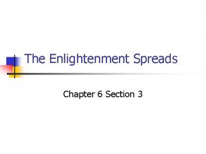 Chapter 6 section 3 the enlightenment spreads