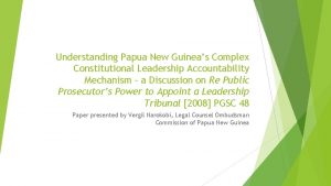 Understanding Papua New Guineas Complex Constitutional Leadership Accountability