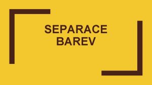 SEPARACE BAREV POJEM SEPARACE U komernho tisku proces