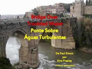 Bridge Over Troubled Water Ponte Sobre guas Turbulentas