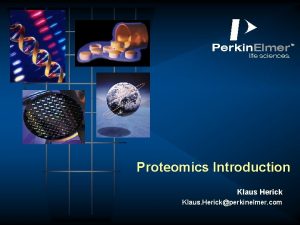 abclt Proteomics Introduction Klaus Herick Klaus Herickperkinelmer com