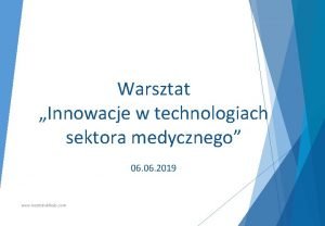 Warsztat Innowacje w technologiach sektora medycznego 06 2019