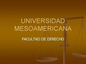 UNIVERSIDAD MESOAMERICANA FACULTAD DE DERECHO CRIMINALISTICA E INVESTIGACION