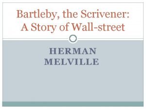 Bartleby the Scrivener A Story of Wallstreet HERMAN
