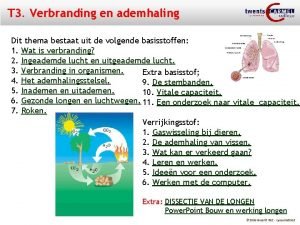 T 3 Verbranding en ademhaling Dit thema bestaat